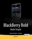 BlackBerry Bold Made Simple. For the BlackBerry Bold 9700 and 9650 Series - Martin Trautschold, Gary Mazo