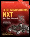 Lego Mindstorms Nxt. Mars Base Command - James Floyd Kelly, James Floyd Kelly, Christopher Smith