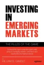 Investing in Emerging Markets. The Rules of the Game - William B. Gamble, J. F. Gamble