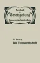 Die Forstwirthschaft. XIV / Zweiter Band. Fand- Und Forstwirthschaft, Viehzucht, Iagd Und Fischerei. Die Forstwirthschaft - W. Schultz