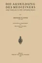 Die Ausbildung Des Mediziners. Eine Vergleichende Untersuchung - Abraham Flexner, Walther Fischer