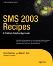 SMS 2003 Recipes. A Problem-Solution Approach - Greg Ramsey, Warren Byle