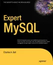 Expert MySQL - Charles A. Bell