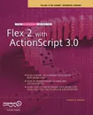 The Essential Guide to Flex 2 with ActionScript 3.0. Friends of Ed Adobe Learning Library - Charles E. Brown