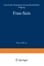 Frau Sein. Genetische Disposition Und Gesellschaftliche Pragung - Heinz Meyer