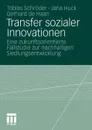 Transfer sozialer Innovationen. Eine zukunftsorientierte Fallstudie zur nachhaltigen Siedlungsentwicklung - Tobias Schröder, Jana Huck, Gerhard de Haan