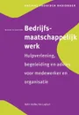 Bedrijfsmaatschappelijk werk. - B. Schaafsma-Groenveld, D. Bie