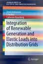 Integration of Renewable Generation and Elastic Loads into Distribution Grids - Omid Ardakanian, S. Keshav, Catherine Rosenberg