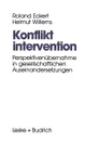 Konfliktintervention. Perspektivenubernahme in gesellschaftlichen Auseinandersetzungen - Roland Eckert