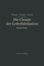 Die Chemie der Lederfabrikation. Zweiter Band - John Arthur Wilson, Fritz Stather, Martin Gierth