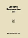 Bericht Uber Den Leobener Bergmannstag. 2. Bis 5. September 1937 - Na Bierbrauer, Na Perz