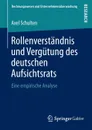 Rollenverstandnis Und Vergutung Des Deutschen Aufsichtsrats. Eine Empirische Analyse - Axel Schulten