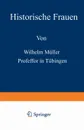 Historische Frauen - Wilhelm Muller