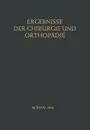 Ergebnisse der Chirurgie und Orthopadie - Karl Heinrich Bauer, Alfred Brunner, Kurt Lindemann