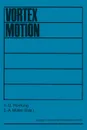 Vortex Motion. Proceedings of a Colloquium Held at Goettingen on the Occasion of the 75th Anniversary of the Aerodynamische Versuchsa - H. G. Hornung, E. -A Muller