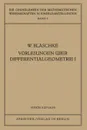 Vorlesungen Uber Differentialgeometrie I. Elementare Differentialgeometrie - Wilhelm Blaschke