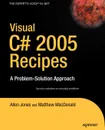 Visual C# 2005 Recipes. A Problem-Solution Approach - Allen Jones, Matthew MacDonald, Rakesh Rajan