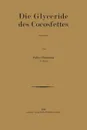 Die Glyceride Des Cocosfettes. Inaugural-Dissertation Zur Erlangung Der Doktorwurde Der Hohen Philosophischen Und Naturwissenschaftlichen Fakultat De - Julius Baumann