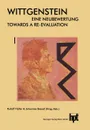 Wittgenstein - Eine Neubewertung / Wittgenstein - Towards a Re-Evaluation - R. Haller