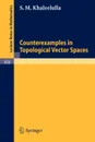 Counterexamples in Topological Vector Spaces - S.M. Khaleelulla
