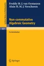 Non-commutative Algebraic Geometry. An Introduction - F.M.J. van Oystaeyen, A.H.M.J. Verschoren