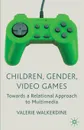 Children, Gender, Video Games. Towards a Relational Approach to Multimedia - Valerie Walkerdine