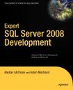 Expert SQL Server 2008 Development - Alastair Aitchison, Adam Machanic