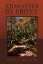 Kidnapper by Proxy - Doris M Holland