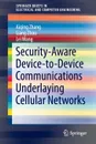 Security-Aware Device-to-Device Communications Underlaying Cellular Networks - Aiqing Zhang, Liang Zhou, Lei Wang