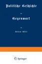 Politische Geschichte der Gegenwart - Wilhelm Müller