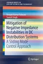 Mitigation of Negative Impedance Instabilities in DC Distribution Systems. A Sliding Mode Control Approach - Deepak Kumar Fulwani, Suresh Singh