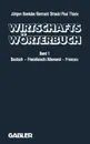 Wirtschaftsworterbuch / Dictionnaire Economique. Band 1 0Deutsch - Franzosisch Volks- und Betriebswirtschaft . Marketing . Datenverarbeitung Rechts- und Handelssprache . Sprache der Presse/ Tome 1 Allemand - Francais. Gestion .             Economi... - J. Boelcke, B. Straub, P. Thiele