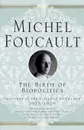 The Birth of Biopolitics. Lectures at the College de France, 1978-1979 - M. Foucault, Graham Burchell