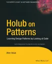 Holub on Patterns. Learning Design Patterns by Looking at Code - Allen Holub