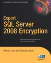 Expert SQL Server 2008 Encryption - Michael Coles, James Luetkehoelter, Rodney Landrum