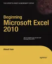 Beginning Microsoft Excel 2010 - Abbott Katz