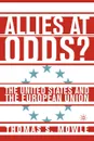 Allies at Odds?. The United States and the European Union - Thomas S. Mowle