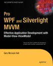 Pro WPF and Silverlight MVVM. Effective Application Development with Model-View-Viewmodel - Gary McLean Hall