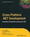 Cross-Platform .Net Development. Using Mono, Portable.Net, and Microsoft .Net - Jason King