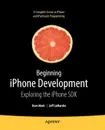 Beginning iPhone Development. Exploring the iPhone SDK - Dave Mark, Jeff LaMarche