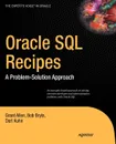 Oracle SQL Recipes. A Problem-Solution Approach - Grant Allen, Bob Bryla, Darl Kuhn