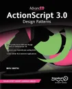 Advanced ActionScript 3.0. Design Patterns - Ben Smith