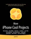 More iPhone Cool Projects. Cool Developers Reveal the Details of Their Cooler Apps and Discuss Their iPad Development Experiences - Danton Chin, Claus Hofele, Ben Kazez