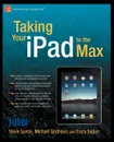 Taking Your iPad to the Max - Steve Sande, Michael Grothaus, Erica Sadun