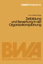 Zielbildung Und Bewertung in Der Organisationsplanung - Wilfried Kruger