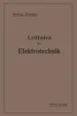 Kurzer Leitfaden Der Elektrotechnik. Fur Unterricht Und Praxis in Allgemeinverstandlicher Darstellung - Rudolf Krause