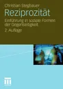 Reziprozitat. Einfuhrung in Soziale Formen Der Gegenseitigkeit - Christian Stegbauer