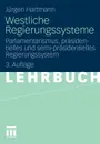 Westliche Regierungssysteme. Parlamentarismus, Prasidentielles Und Semi-Prasidentielles Regierungssystem - J. Rgen Hartmann, Jurgen Hartmann