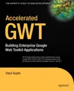 Accelerated GWT. Building Enterprise Google Web Toolkit Applications - Vipul Gupta