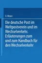 Die Deutsche Post Im Weltpostverein Und Im Wechselverkehr. Erlauterungen Zum Weltposthandbuch Und Zum Handbuch Fur Den Wechselverkehr - U. Meyer, H. Herzog